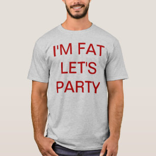 私はFATパーティを楽しもうです Tシャツ