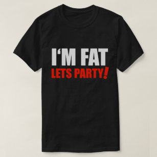 私はFAT許可しますパーティーの超過重量の楽天主義をです Tシャツ