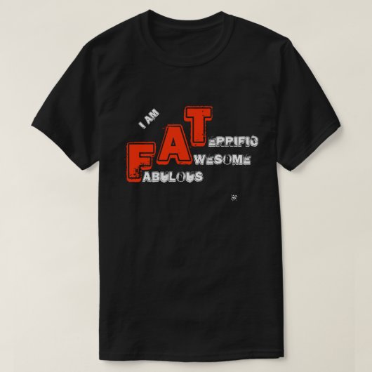 私はFAT(素晴らし素晴らしい素晴らしい) Tシャツ (デザイン正面)