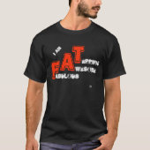 私はFAT(素晴らし素晴らしい素晴らしい) Tシャツ (正面)