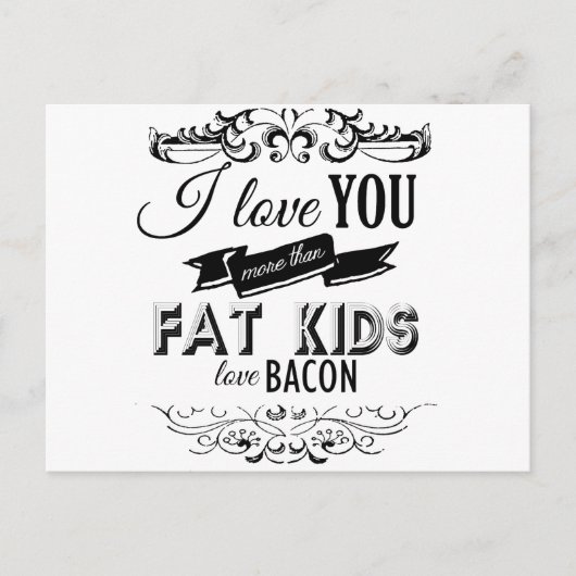 私はFAT KIDS LOVE BACON -.png以上にあなたを愛している ポストカード (正面)