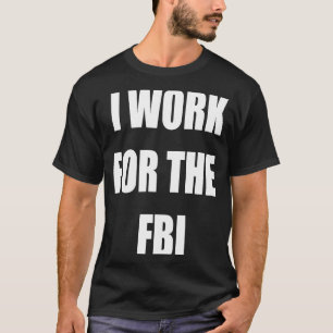 私はFBIティーズの仕事をしている Tシャツ