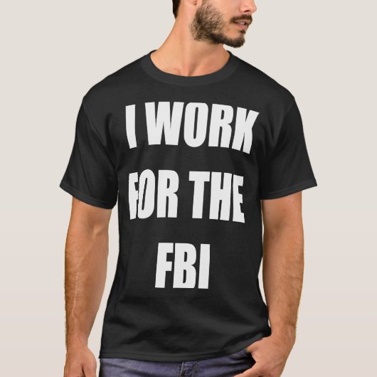 私はFBIティーズの仕事をしている Tシャツ (正面)
