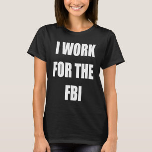 私はFBIティーズの仕事をしている Tシャツ