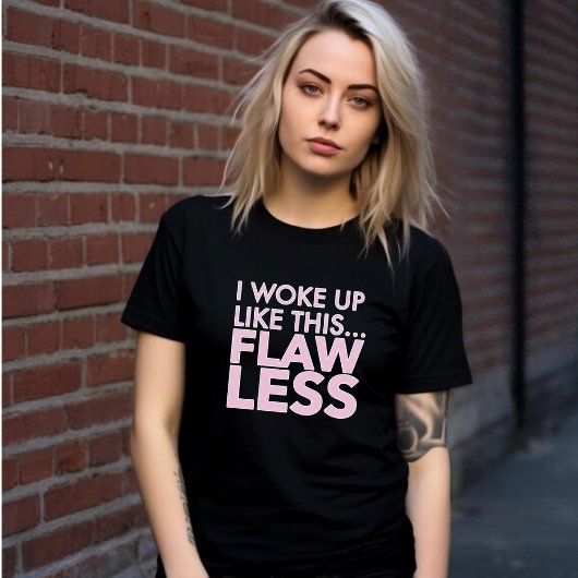 私はFLAWLESSのように目が覚めた – ピンク Tシャツ