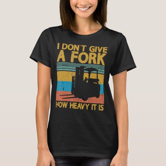 私はfork認定与え倉庫フォークリフトOを持っていない Tシャツ (正面)