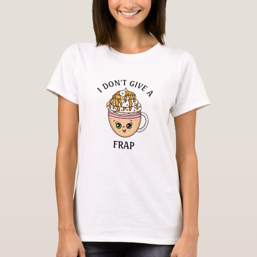 私はFrap与え、コーヒーおもしろいプン引用文 Tシャツ (正面)
