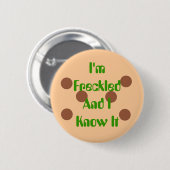 私はFreckledであり、それを知っています 缶バッジ (正面&裏面)