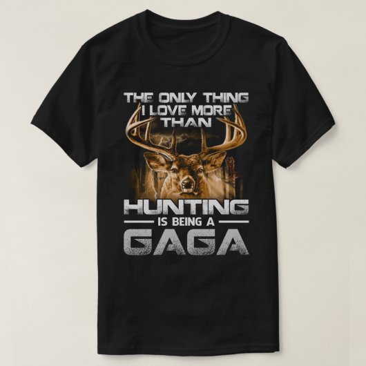 私はGAGAである狩りよりも愛している Tシャツ (デザイン正面)