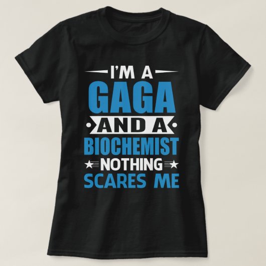 私はGAGAで生化学者なので何も怖くない Tシャツ (デザイン正面)