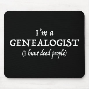 私はGenealogistです-私はおもしろいな死んだ人々を捜します マウスパッド