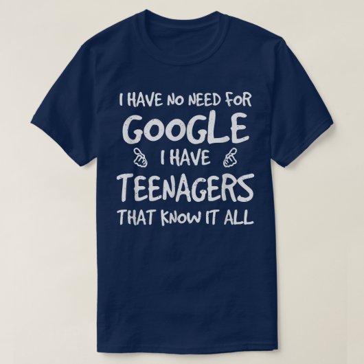 私はGoogleの必要がない私はKnの10代の若者を持っている Tシャツ (デザイン正面)