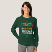 私はGoogleを必要としない私の夫は全てを知っている Tシャツ (正面フル)