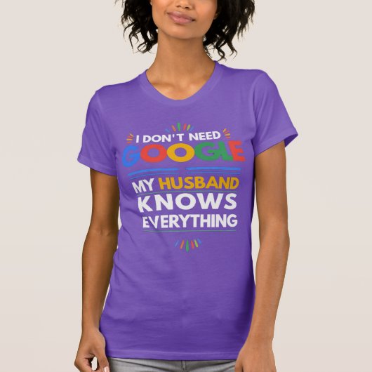 私はGoogleを必要としない私の夫は全てを知っている Tシャツ (正面)