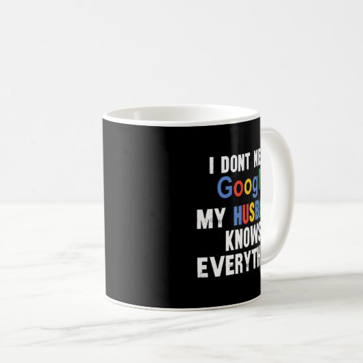 私はGoogleを必要としない私の夫は全てを知っているFu コーヒーマグカップ (正面右)