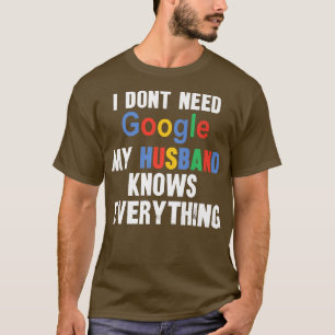 私はGoogleを必要としない私の夫は全てを知っているFu Tシャツ