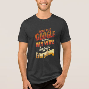 私はGoogleを必要としない私の妻は全てを知っている トライブレンドTシャツ