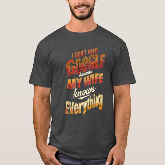 私はGoogleを必要としない私の妻は全てを知っている Tシャツ (正面)