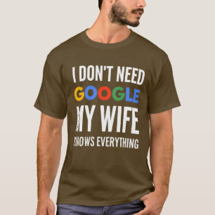 私はGoogleを必要としない私の妻は全てを知っている Tシャツ