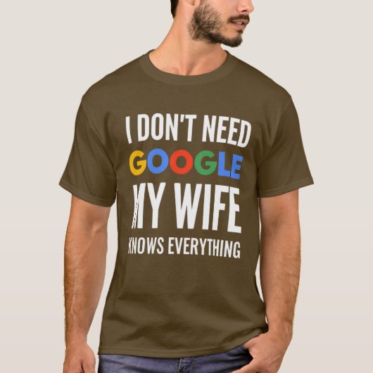 私はGoogleを必要としない私の妻は全てを知っている Tシャツ (正面)