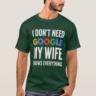 私はGoogleを必要としない私の妻は全てを知っている Tシャツ