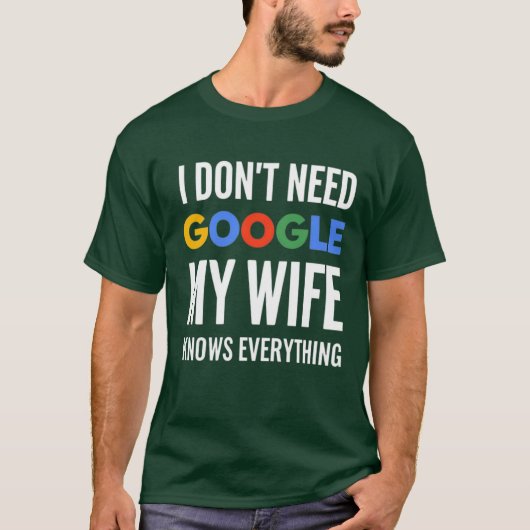 私はGoogleを必要としない私の妻は全てを知っている Tシャツ (正面)