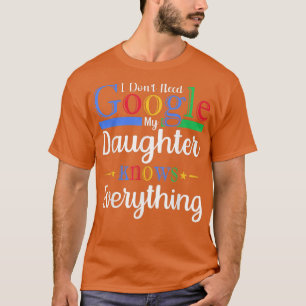 私はGoogleを必要としない私の娘は全てを知っている Tシャツ