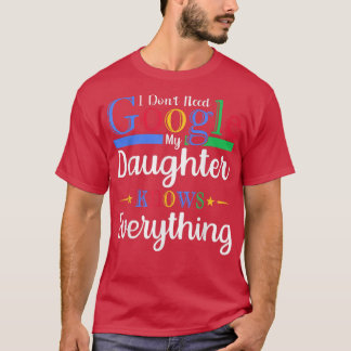 私はGoogleを必要としない私の娘は全てを知っている Tシャツ