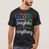 私はGoogleを必要としない私の娘はDaのすべてを知っている Tシャツ (正面)