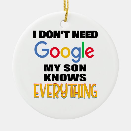 私はGoogleを必要としない私の息子は全てを知っている セラミックオーナメント (正面)