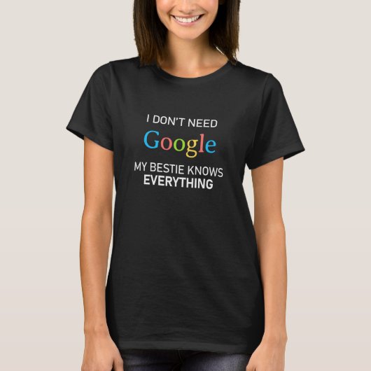 私はGoogleを必要としない私の推定は全てを知っている Tシャツ (正面)