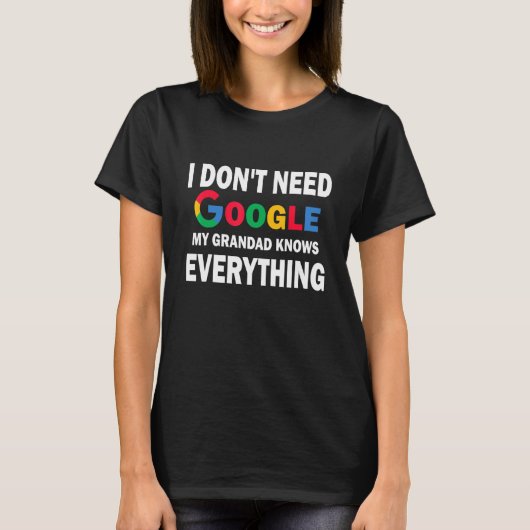 私はGoogleを必要としない私の祖父は全てを知っている Tシャツ (正面)