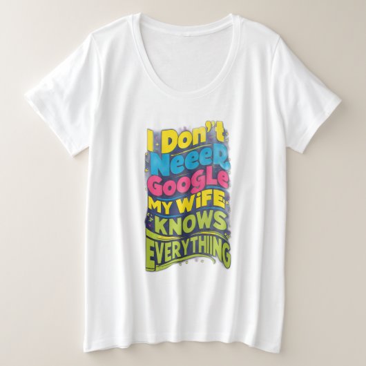 私はGoogleを必要としない、私の妻は全てを知っている プラスサイズTシャツ (デザイン正面)