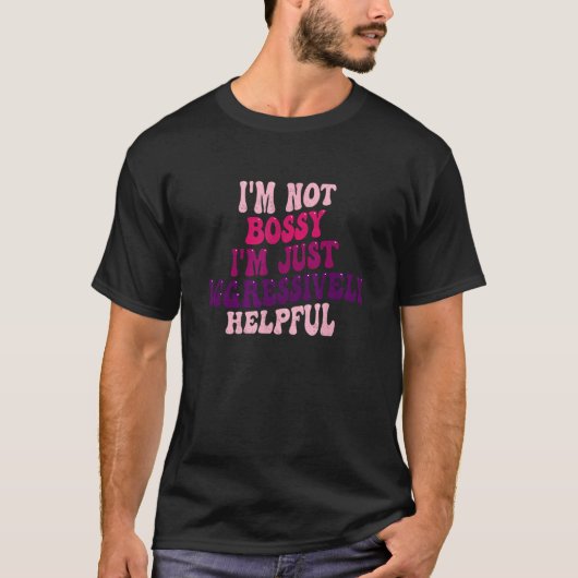 私はGroovyを積極的に助けるボッシーではない Tシャツ (正面)