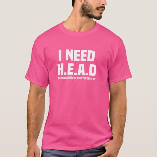 私はH.E.A.Dハグが必要だ。勇気付けられる。愛情。開発 Tシャツ (正面)