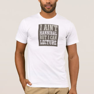 私はHannibalではないです、しかし私は講議してもいいです Tシャツ