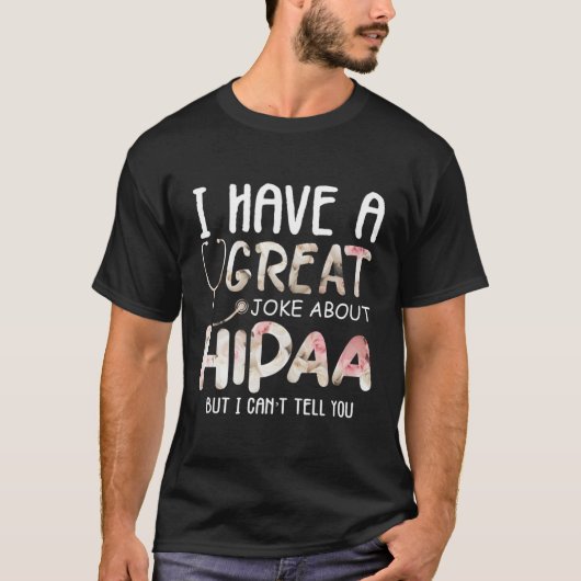 私はHipaaについて冗談を言っているが、私は言うことができない Tシャツ (正面)