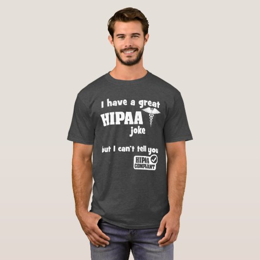 私はHIPAAの素晴らしジョークを持っているが、私は言うことができない Tシャツ (正面フル)