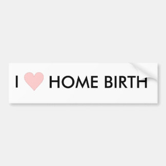 私はhomebirthを愛します バンパーステッカー