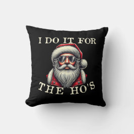 私はHo'sのためにそれを行う – 不適切なおもしろいクリスマス クッション
