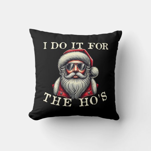 私はHo'sのためにそれを行う – 不適切なおもしろいクリスマス クッション (正面)