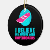 私はhoverboardsの未来に信じます セラミックオーナメント (左)