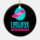 私はhoverboardsの未来に信じます セラミックオーナメント (裏面)