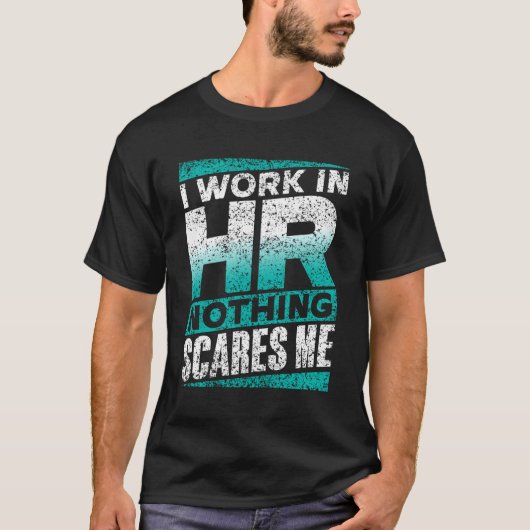 私はHrで働く何も私は仕事の給与計算人間R怖い Tシャツ (正面)