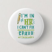 私はHRに入っている。私は修正できない熱狂するが、私はそれを文書化することができる 缶バッジ (正面)