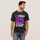 私はHumを何をすべきか知っているだけではない Tシャツ (正面フル)