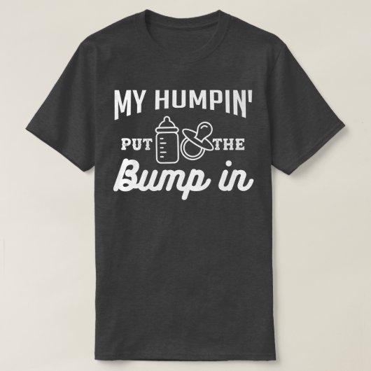 私はHumpin'しかし、妊娠ギフトのPremのためのバンプ Tシャツ (デザイン正面)