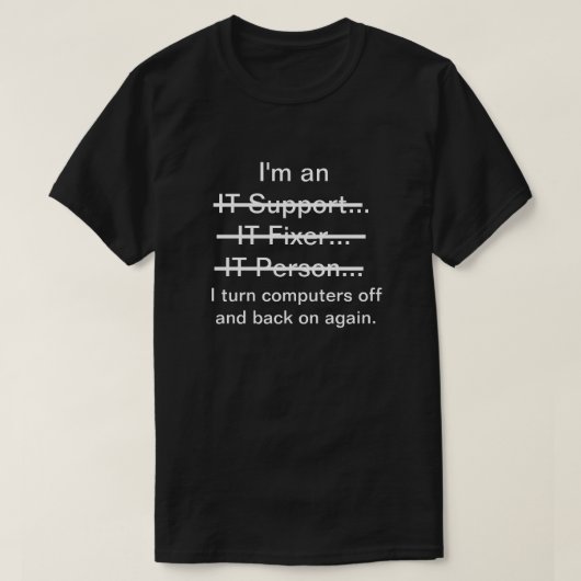私はITサポート、フィクサー、人物… (白い文字) Tシャツ (デザイン正面)