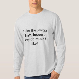 私はJawga Boyzのワイシャツを好みます Tシャツ