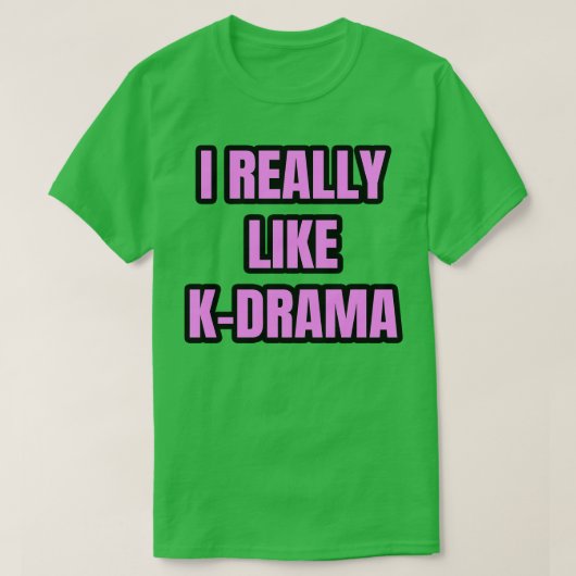 私はKDrama 1が本当に好き Tシャツ (デザイン正面)